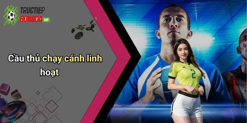 Cầu thủ chạy cánh linh hoạt