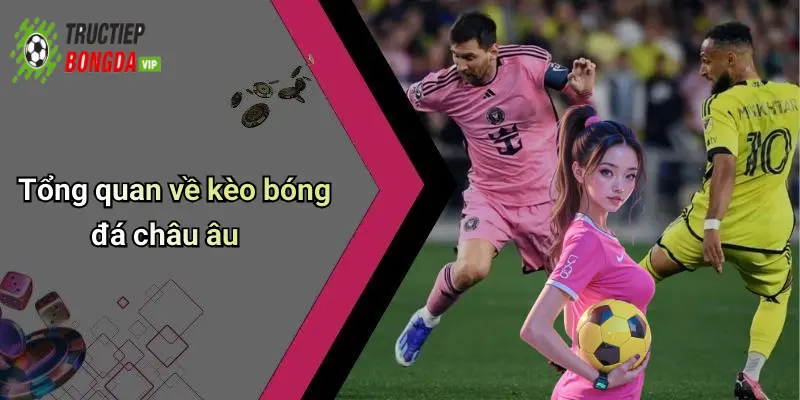 Tổng quan về kèo bóng đá châu âu