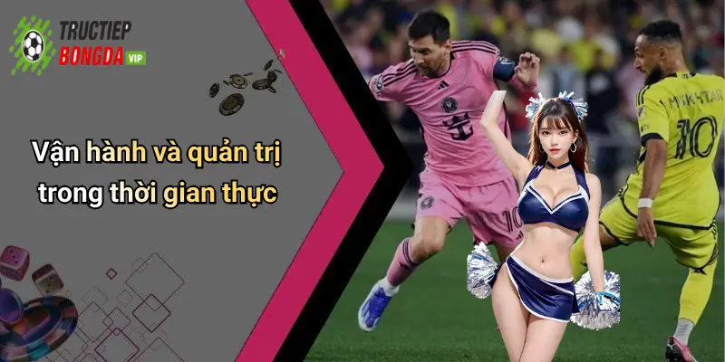 Vận hành và quản trị trong thời gian thực